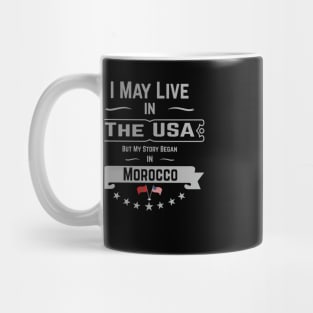 I May Live in The USA But My Story Began in Morocco T-Shirt, Moroccan Roots, American Flag Morocco Gifts, Birthday Present Mug